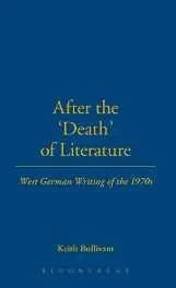 After the "Death of Literature": West German Writing of the 1970sBullivant, Keith