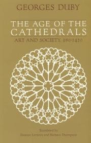 Age of the Cathedrals, The: Art and Society 980-1420Duby, Georges
