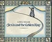 Alexis and the Golden RingHeller, Linda, Illust. by: Linda Heller