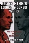 Alger Hiss's Looking-Glass WarsWhite, G. Edward