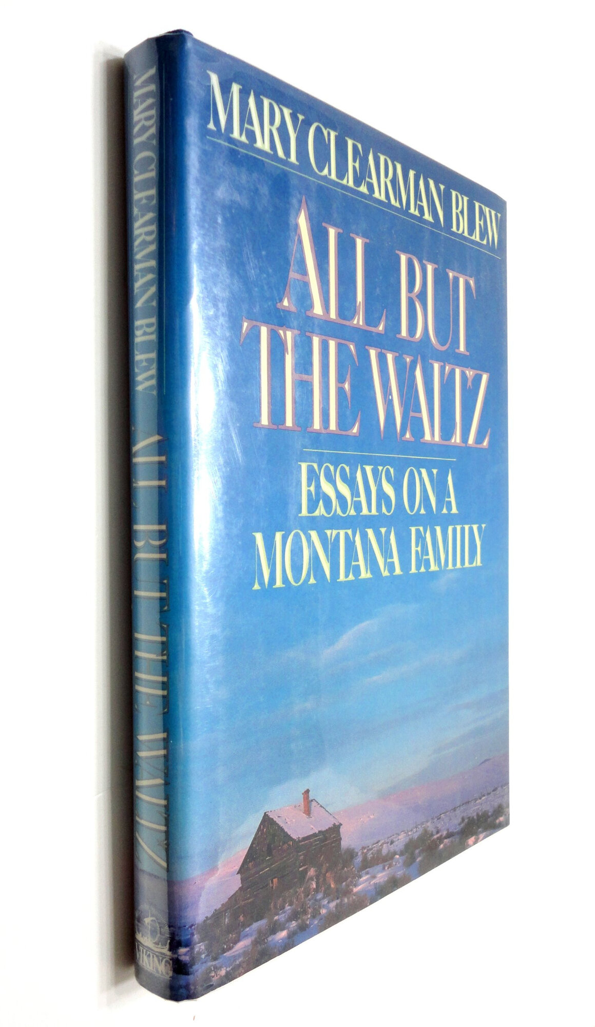 All But the Waltz: Essays on a Montana Family by: Blew, Mary Clearman