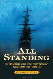 All Standing: The True Story of Hunger, Rebellion, and Survival Aboard the Jeanie JohnstonMiles, Kathryn