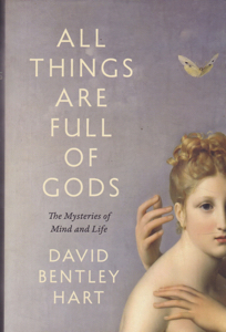All Things Are Full of God: The Mysteries of Mind and Life by: Hart, David Bentley