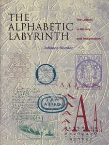 Alphabetic Labyrinth: The Letters in History and Imagination by: Drucker, Johanna