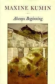 Always Beginning: Essays on a Life in PoetryKumin, Maxine