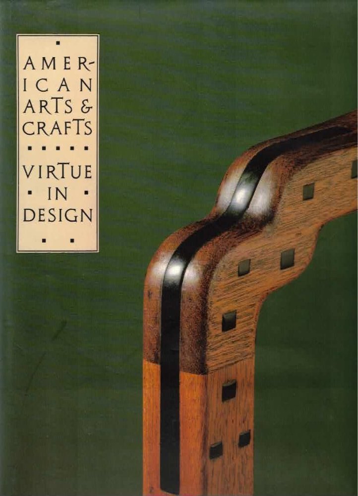 American Arts and Crafts: Virtue in Design (A Catalogue of the Palevsky/Evans Collection and Related Works at the Los Angeles Country Museum of Art) by: Bowman, Leslie Greene