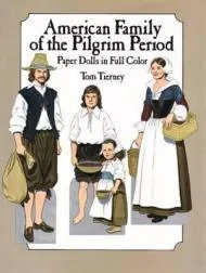 American Family of the Pilgrim Period: Paper Dolls in Full ColorTierney, Tom