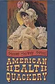 American Health QuackeryYoung, James Harvey
