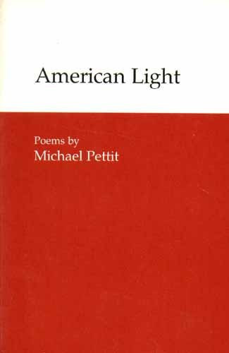 American Light (Contemporary Poetry (Univ of Georgia Paperback)) by: Pettit, Michael