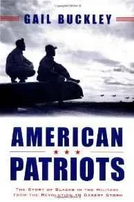 American Patriots: The Story of Blacks in the Military from the Revolution to Desert StormBuckley, Gail Lumet