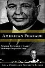 American Pharaoh: Mayor Richard J. Daley - His Battle for Chicago and the NationCohen, Adam American Pharaoh: Mayor Richard J. Daley - His Battle for Chicago and the NationCohen, Adam