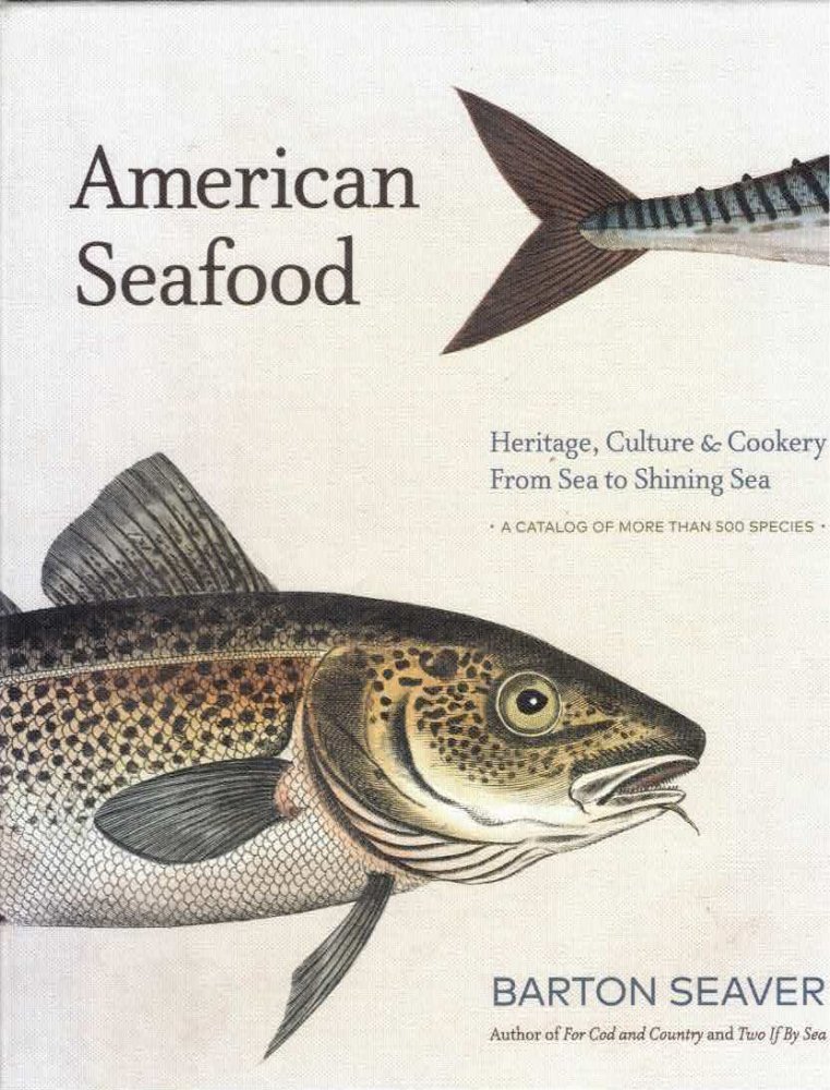 American Seafood: Heritage, Culture and Cookery From Sea to Shining Sea [INSCRIBED COPY] by: Seaver, Barton