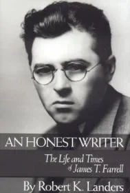 An Honest Writer: The Life and Times of James T. FarrellLanders, Robert K.