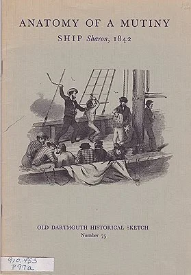 Anatomy of a Mutiny Ship: Sharon, 1842Purrington, Philip F.