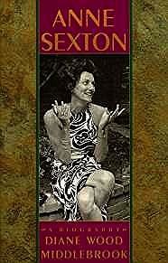 Anne Sexton: A BiographyMiddlebrook, Diane Wood