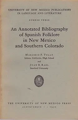 Annotated Bibliography of Spanish Folklore in New Mexico and Southern Colorado, AnTully, Marjorie F. and Juan B. Rael