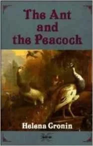 Ant and the Peacock, The: Altruism and Sexual Selection from Darwin to TodayCronin, Helena