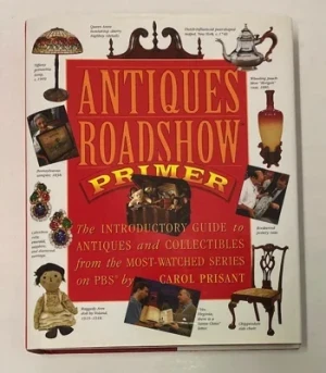 Antiques Roadshow Primer: The Introductory Guide to Antiques and Collectibles from the Most-Watched Series on PBSPrisant, Carol 