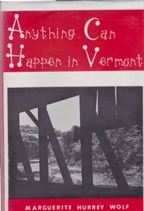 Anything Can Happen in Vermont [INSCRIBED COPY] by: Wolf, Marguerite Hurrey