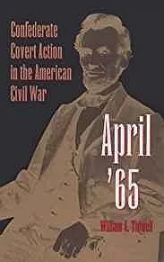 April '65: Confederate Covert Action in the American Civil WarTidwell, William A
