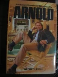Arnold: An Unauthorized BiographyLeigh, Wendy