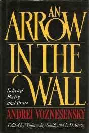 Arrow in the Wall, An: Selected Poetry and ProseVoznesenskii, Andrei