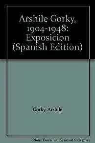 Arshile Gorky, 1904-1948: ExposicionGorky, Arshile