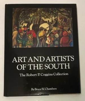 Art and Artists of the South: The Robert P. Coggins CollectionChambers, Bruce W.