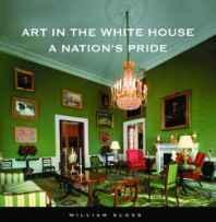 Art in the White House: a nation's prideKloss, William