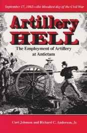 Artillery Hell: The Employment of Artillery at AntietamJohnson, Curt