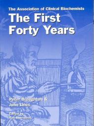 Association of Clinical Biochemists, The: The First Forty YearsBroughton, Peter & John Lines