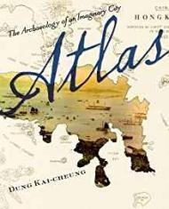 Atlas: The Archaeology of an Imaginary CityDung, Translator) Kai-cheung (Author
