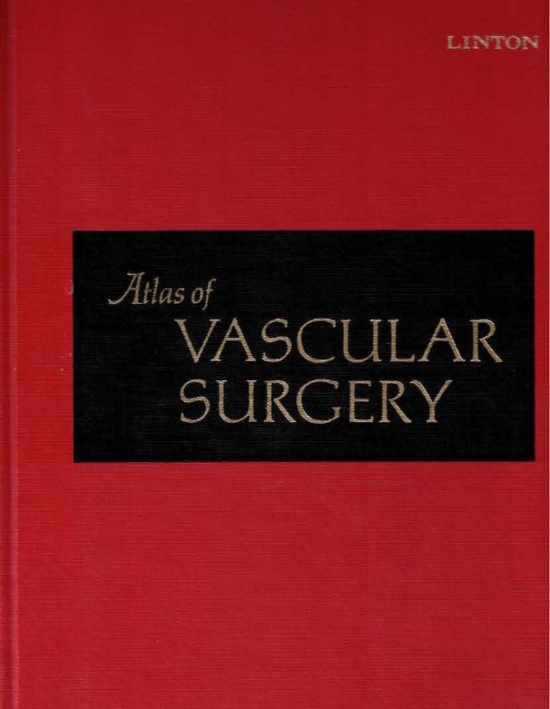 Atlas of Vascular Surgery by: Linton, Robert R., Illust. by: Glickman, Jerome T.; DeVry, Gayanne