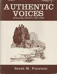 Authentic Voices: Arkansas Culture, 1541-1860Sarah, M. Fountain (editor)
