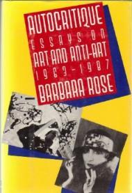 Autocritique: Essays on Art and Anti-Art, 1963-1987Rose, Barbara