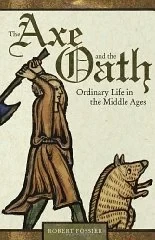 Axe and the Oath: Ordinary Life in the Middle AgesFossier, Robert
