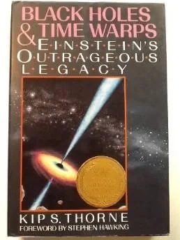 BLACK HOLES AND TIME WARPS: EINSTEIN'S OUTRAGEOUS LEGACYThorne, Kip S.