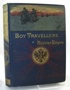 BOY TRAVELLERS IN THE RUSSIAN EMPIRE, THE. Adventures of Two Youths in a Journey in European and Asiatic Russia With Accounts of a Tour Across Siberia Voyages on the Amoor Volga and Other Rivers A Visit to Central Asia Travels Among the Exi