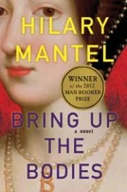 BRING UP THE BODIES: A NOVELMantel, Hilary