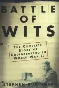 Battle Of Wits: The Complete Story of Codebreaking in World War IIBudiansky, Stephen