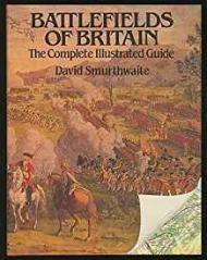 Battlefields of Britain: The Complete Illustrated GuideSmurthwaite, David