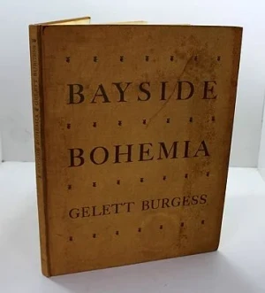 Bayside Bohemia - Fin de Siecle San Francisco & Its Little MagazinesBurgess, Gelett
