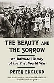 Beauty and the Sorrow, The: An Intimate History of the First World WarEnglund, Peter
