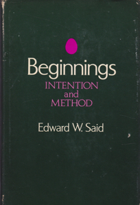 Beginnings: Intention and Method by: Said, Edward W.