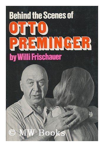 Behind the Scenes With Otto Preminger: An Unauthorised Biography by: Frischauer, Willi