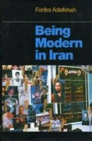 Being Modern in IranAdelkhah, Fariba