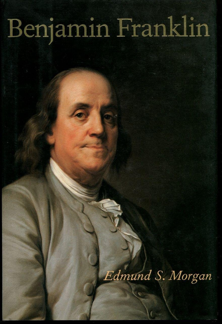 Benjamin Franklin by: Morgan, Edmund S.