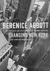 Berenice Abbott: Changing New YorkYochelson, Bonnie