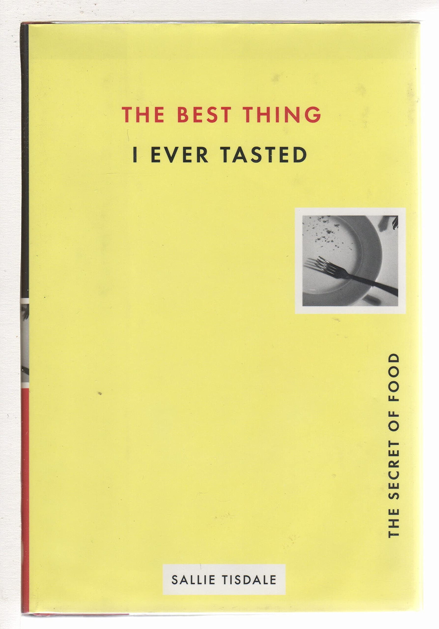Best Thing I Ever Tasted, The - The Secret of Food by: Tisdale, Sallie