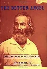 Better Angel, The: Walt Whitman in the Civil War Morris, Roy